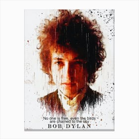 Bob Dylan Quotes No One Is Free, Even The Birds Are Chained To The Sky Canvas Print