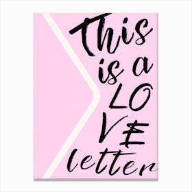 This Is A Love Letter Canvas Print