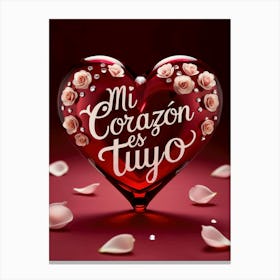 Mi Corazon Es Tuyo A Heart With Roses Canvas Print