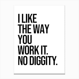 I Like The Way You Work It quote Canvas Print