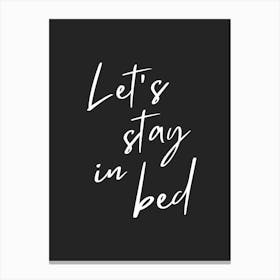 Black Lets Stay In Bed Canvas Print