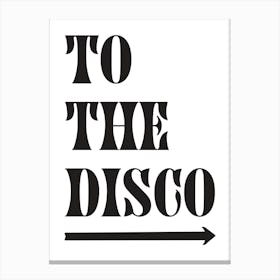 To The Disco Black And White Canvas Print