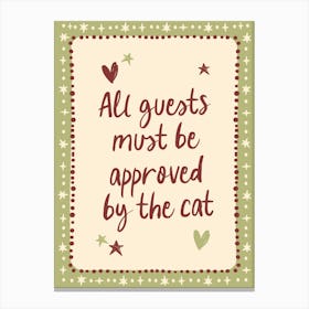 All Guests Must Be Approved By The Cat Green Canvas Print