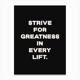 Strive For Greatness Canvas Print