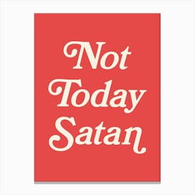 Not Today Satan, cool, sassy, vibe, type, lettering, vintage, retro,pop-art, bold, colorful, funny, rose, bright quote (red tone) Canvas Print