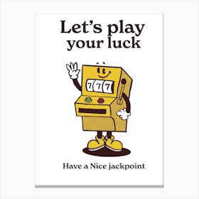Let'S Play Your Luck Canvas Print