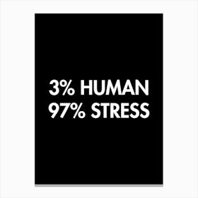 Human Stress - funny stress anxiety Canvas Print