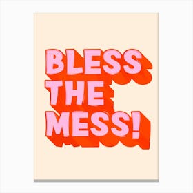 Bless The Mess Canvas Print