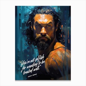 Jason Momoa Art Quote Canvas Print