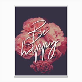 Be Happy Floral Canvas Print