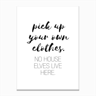 Pick Up Your Own Clothes House Elves Canvas Print