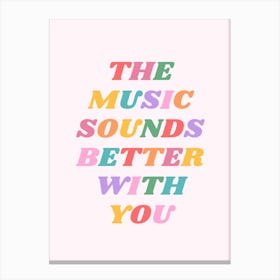 Rainbow The Music Sounds Better With You Canvas Print