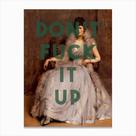 Don'T Fuck It Up Canvas Print
