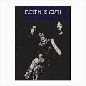Even In His Youth Nirvana Kurt Cobain , Dave Grohl , Krist Novoselic Canvas Print