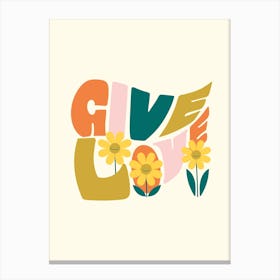 Give Love Canvas Print
