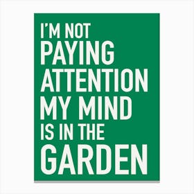 My mind is in the garden Canvas Print