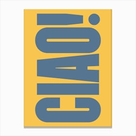 Ciao - Blue & Yellow Typography Canvas Print