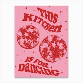 This Kitchen Is For Dancing disco ball pink and red Canvas Print