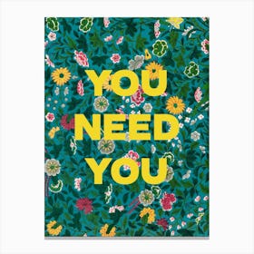 You Need You. Quote on a Floral Pattern. Canvas Print