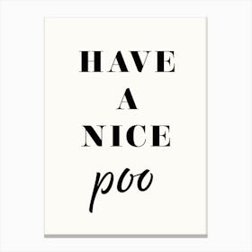 Have A Nice Poo - Funny Toilet Art Print Canvas Print