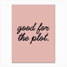 Good For The Plot Canvas Print