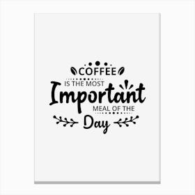 Coffee Important Day Canvas Print