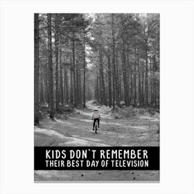 Kids Don't Remember Their Best Day Of Television Inspirational Kids Cycling Print Canvas Print