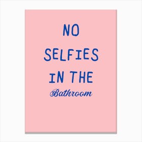 No Selfies In The Bathroom Canvas Print