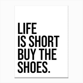 Life Is Short Buy The Shoes Canvas Print