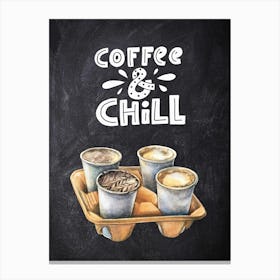 Coffee And Chill — Coffee poster, kitchen print, lettering 1 Canvas Print