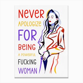 Never Apologize For Being A Powerful Fucking Woman Canvas Print