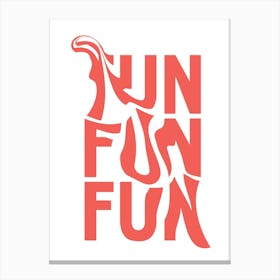 Fun Fun Canvas Print