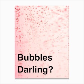 Bubbles Darling?  Champagne  Canvas Print