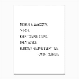 Keep It Simple Stupid Dwight Schrute Quote Canvas Print