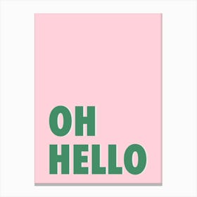 Oh Hello - Pink & Green Typography Canvas Print