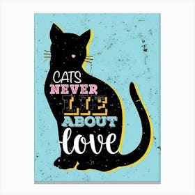 Cats Never Lie About Love Canvas Print