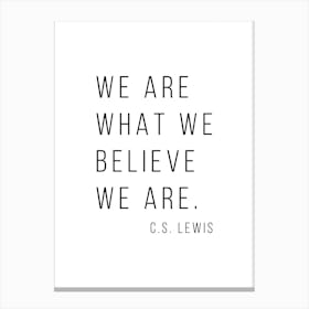 We Are What We Believe We Are Canvas Print