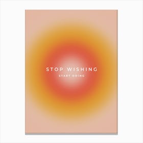 Stop Wishing Start Doing Aura Gradient Canvas Print