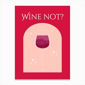 Wine Not? Canvas Print