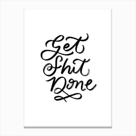 Get Shit Done 3 Canvas Print