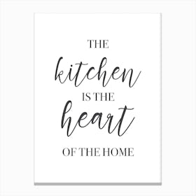 The Kitchen Is The Heart Of The Home Canvas Print