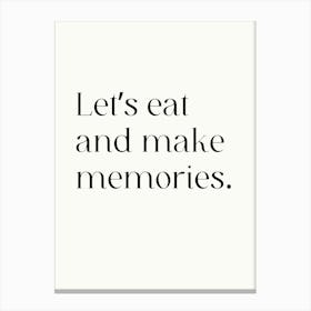 Let'S Eat And Make Memories Canvas Print