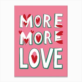 More Love Canvas Print