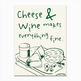 Cheese and Wine Kitchen Quote Wall Art In Green  Canvas Print