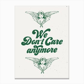We Dont Care Anymore Canvas Print