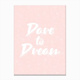 Dare To Dream Canvas Print