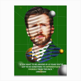 Quote In Ribbon Famous People Chris Evans — If You Want To Be Around In 10 Years You Ve Got To Do Something To Differentiate Yourself From The Pack Canvas Print