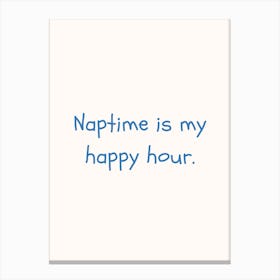Naptime Is My Happy Hour Blue Quote Poster Canvas Print