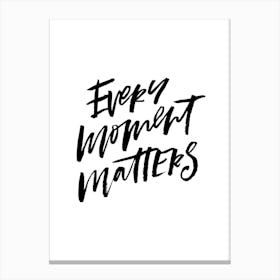 Every Moment Matters Canvas Print