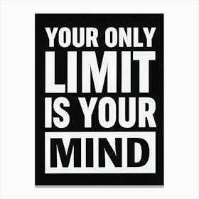 Your Only Limit Is Your Mind Canvas Print